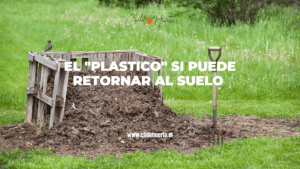 El Plastico Si Puede Retornar al Suelo