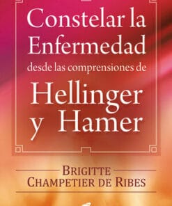 Constelar la enfermedad desde las comprensiones de Hellinger y Hamer